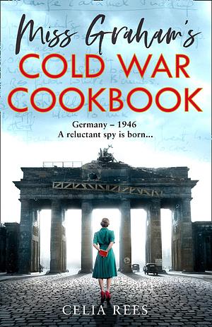 Miss Graham's War: The most gripping, page-turning post WWII historical spy novel for 2022 by Celia Rees, Celia Rees