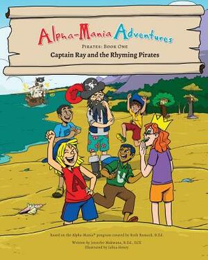 Alpha-Mania Adventures: Captain Ray and the Rhyming Pirates: A Rhyming Book by Jennifer Makwana