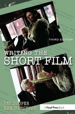Writing the Short Film by Patricia Cooper, Ken Dancyger