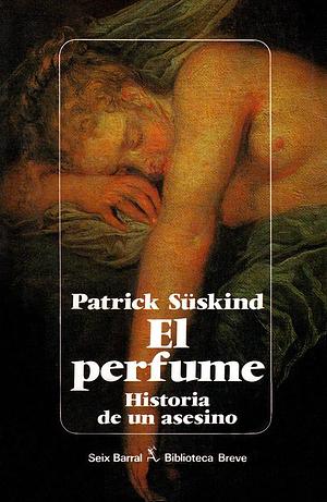 El perfume. Historia de un asesino by Patrick Süskind, Patrick Süskind
