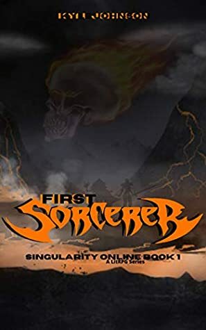 First Sorcerer (Singularity Online, #1) by Kyle Johnson