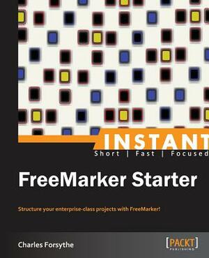 Instant FreeMarker Starter by Charles Forsythe