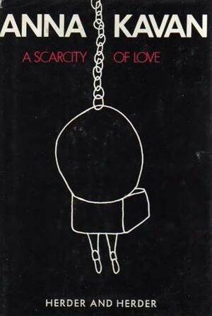 A Scarcity of Love by Anna Kavan