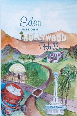 Eden Was on a Hollywood Hill by Earl Barret