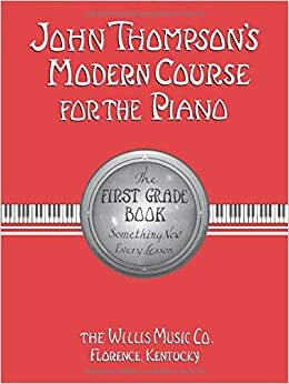 John Thompson's Modern Course for the Piano: The First Grade Book by Katherine Faith, John Thompson