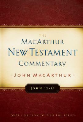 John 12-21 MacArthur New Testament Commentary by John MacArthur