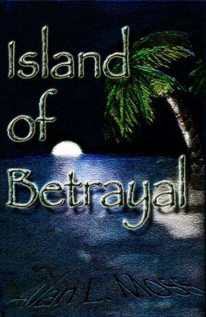 Island of Betrayal by Alan L. Moss