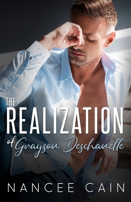 The Realization of Grayson Deschanelle by Nancee Cain