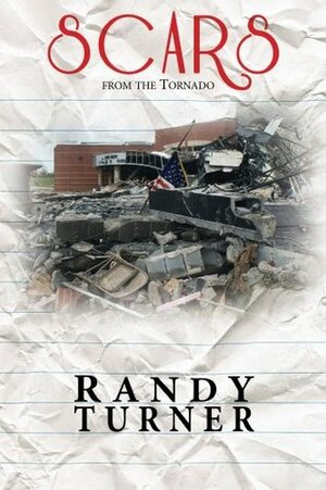 Scars from the Tornado by Randy Turner