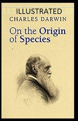 On the Origin of Species Illustrated by Charles Darwin