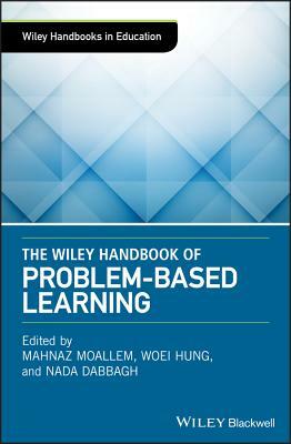 The Wiley Handbook of Problem-Based Learning by 