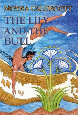 The Lily and the Bull by Moyra Caldecott