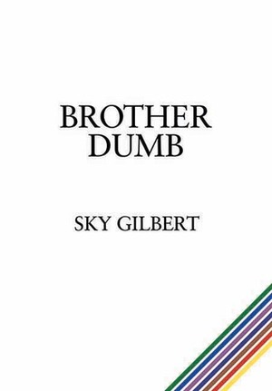 Brother Dumb by Sky Gilbert