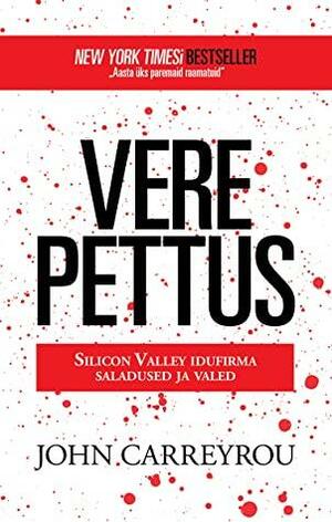 Vere pettus. Silicon Valley idufirma saladused ja valed by John Carreyrou