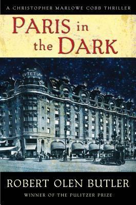 Paris in the Dark: Christopher Marlowe Cobb #04 by Robert Olen Butler