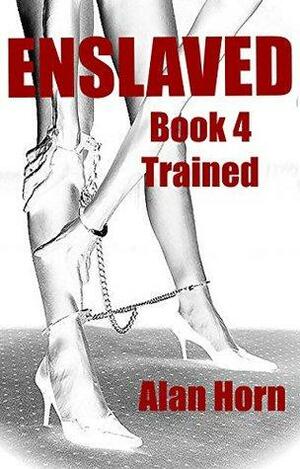 Enslaved: Book 4: Training by Alan Horn
