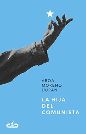 La hija del comunista by Aroa Moreno Durán