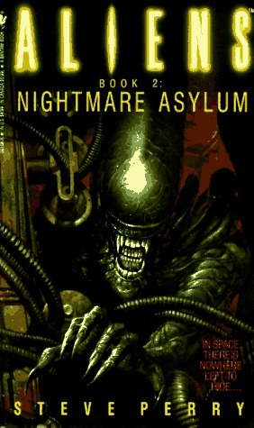 Aliens: Nightmare Asylum by Steve Perry