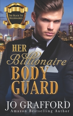 Her Billionaire Bodyguard by Jo Grafford