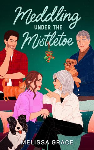 Meddling Under the Mistletoe by Melissa Grace