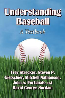 Understanding Baseball: A Textbook by Trey Strecker, Steven P. Gietschier, Mitchell Nathanson