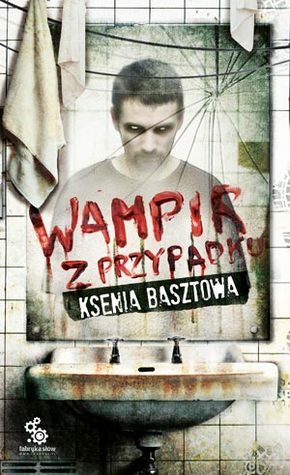 Wampir z przypadku by Ksenia Basztowa