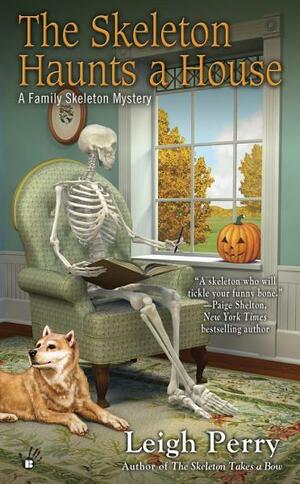 The Skeleton Haunts a House by Leigh Perry