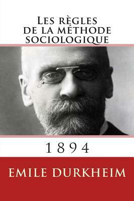 Les regles de la methode sociologique by Émile Durkheim