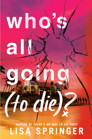 Who's All Going (to Die)? by Lisa Springer