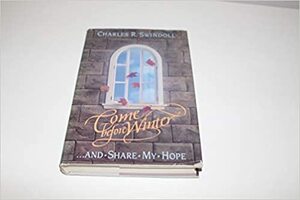 Come Before Winter and Share My Hope by Charles R. Swindoll