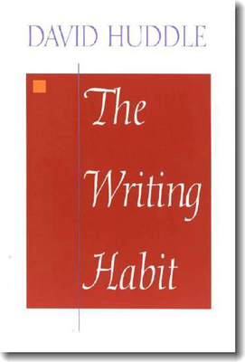 The Writing Habit by David Huddle