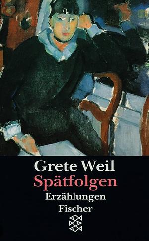 Spätfolgen: Erzählungen by Grete Weil