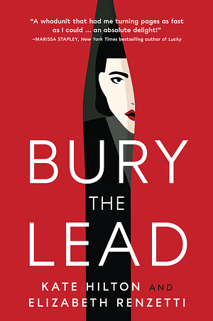 Bury the Lead by Kate Hilton, Elizabeth Renzetti