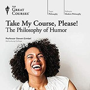 Take My Course, Please! The Philosophy of Humor by Steven Gimbel