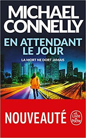 En attendant le jour by Michael Connelly