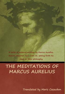 The Meditations of Marcus Aurelius by Marcus Aurelius, Meric Casaubon