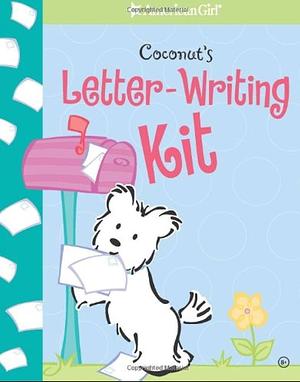 Coconut's Letter Writing Kit: How to Write Great Letters and Decorate Them, Too!. by American Girl
