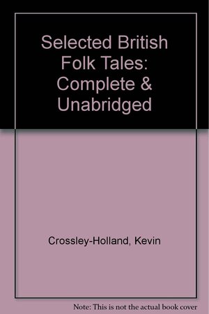 Selected British Folk Tales by Kevin Crossley-Holland