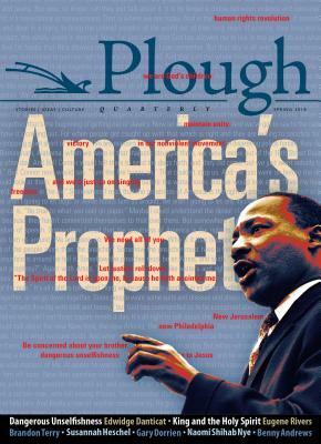 Plough Quarterly No. 16 - America's Prophet by Eugene F. Rivers III, Susannah Heschel, Edwidge Danticat