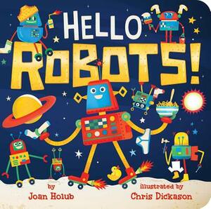 Hello Robots! by Joan Holub
