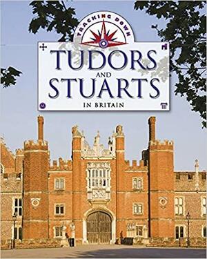 The Tudors and Stuarts in Britain by Moira Butterfield