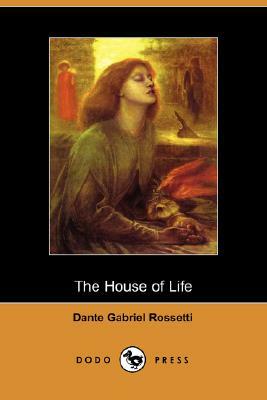 The House of Life by Dante Gabriel Rossetti, Dante Gabriel Rossetti