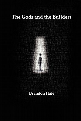 The Gods and the Builders by Brandon Hale