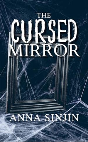 The Cursed Mirror: Demonic Paranormal Horror by Anna Sinjin