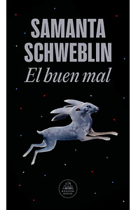 El buen mal by Samanta Schweblin
