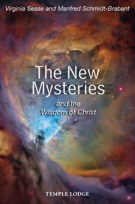 The New Mysteries: And the Wisdom of Christ by Manfred Schmidt-Brabant, Virginia Sease