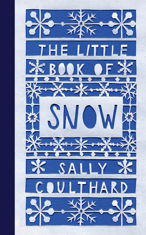 The Little Book of Snow by Sally Coulthard