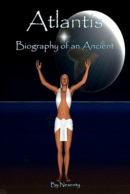 Atlantis: Biography of an Ancient by Nesenty