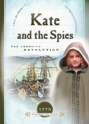 Kate and the Spies: The American Revolution by JoAnn A. Grote