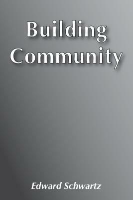 Building Community by Edward Schwartz